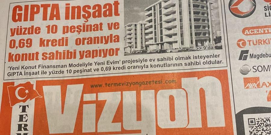 21 MART 2023 TERME VİZYON GAZETESİ / GIPTA İnşaat yüzde 10 peşinat ve 0,69 kredi oranıyla konut sahibi yapıyor